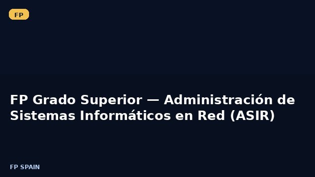 FP Grado Superior — Administración de Sistemas Informáticos en Red (ASIR)