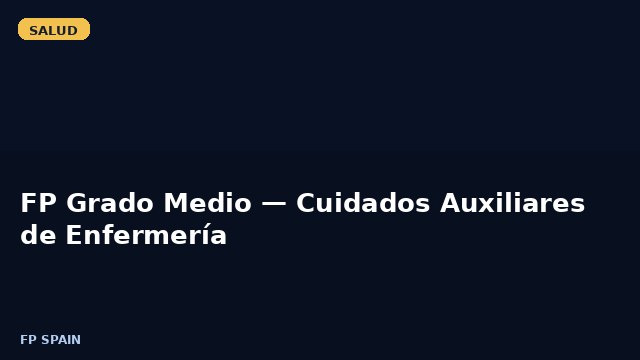 FP Grado Medio — Cuidados Auxiliares de Enfermería