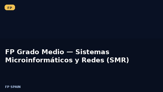 FP Grado Medio — Sistemas Microinformáticos y Redes (SMR)