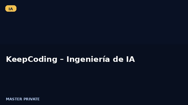 KeepCoding – Ingeniería de IA