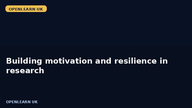 Building motivation and resilience in research