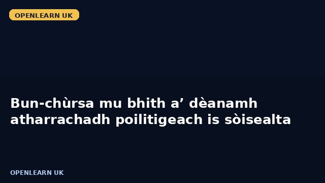 Bun-chùrsa mu bhith a’ dèanamh atharrachadh poilitigeach is sòisealta