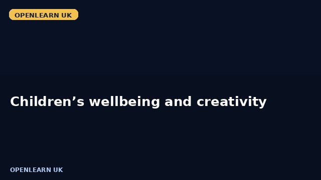 Children’s wellbeing and creativity