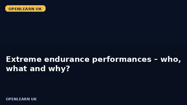 Extreme endurance performances – who, what and why?